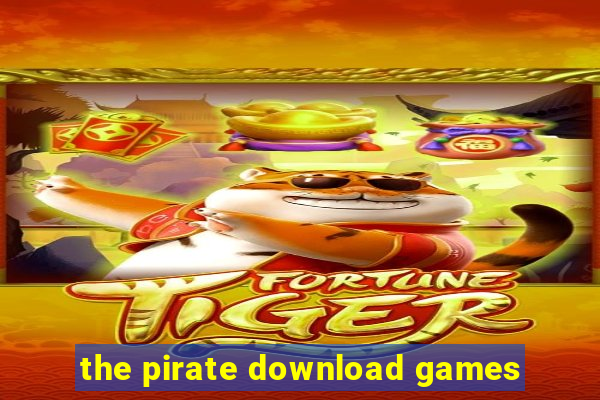 the pirate download games